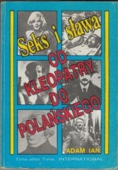 Okładka książki Seks i sława od Kleopatry do Polańskiego Adam Ian
