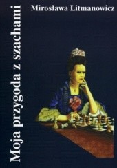 Okładka książki Moja przygoda z szachami Mirosława Litmanowicz