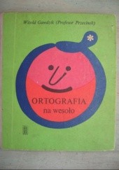 Okładka książki Ortografia na wesoło Witold Gawdzik