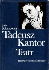 Okładka książki Tadeusz Kantor. Teatr Jan Kłossowicz