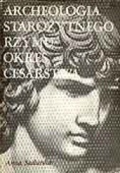 Okładka książki Archeologia starożytnego Rzymu, t. 2: Okres cesarstwa Anna Sadurska