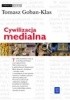 Okładka książki Cywilizacja medialna : geneza, ewolucja, eksplozja Tomasz Goban-Klas