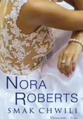 Okładka książki Smak chwili Nora Roberts