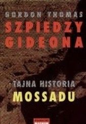 Szpiedzy Gideona. Tajna historia Mossadu