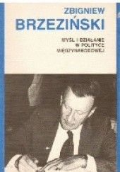Okładka książki Myśl i działanie w polityce międzynarodowej Zbigniew Brzeziński