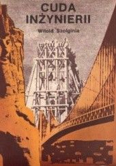 Okładka książki Cuda inżynierii Witold Szolginia