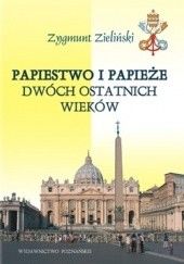 Papiestwo i papieże dwóch ostatnich wieków