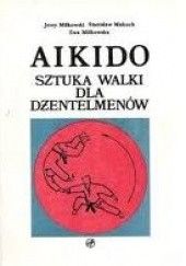 Okładka książki Aikido. Sztuka walki dla dżentelemenów Jerzy Miłkowski