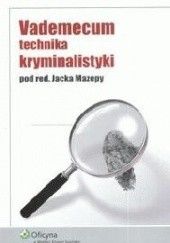Okładka książki Vademecum technika kryminalistyki Jacek Mazepa