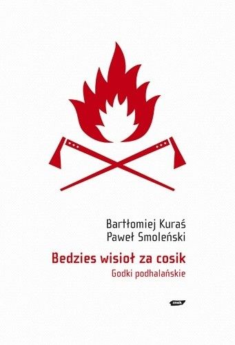 Okładka książki Bedzies wisioł za cosik. Godki podhalańskie Bartłomiej Kuraś, Paweł Smoleński
