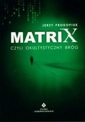 Okładka książki Matrix czyli Okultystyczny bróg (ale nie plewiony) Jerzy Prokopiuk