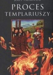 Okładka książki Proces Templariuszy Jerzy Prokopiuk