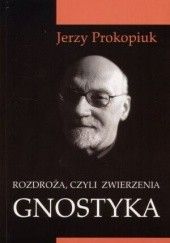 Okładka książki Rozdroża, czyli zwierzenia gnostyka Jerzy Prokopiuk