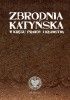 Okładka książki Zbrodnia katyńska. W kręgu prawdy i kłamstwa Dariusz Gabrel,&nbsp;Sławomir Kalbarczyk,&nbsp;Witold Kulesza,&nbsp;Małgorzata Kuźniar-Plota,&nbsp;Witold Wasilewski,&nbsp;Tadeusz Wolsza