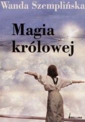 Okładka książki Magia królowej Wanda Szemplińska-Stupnicka