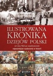 Okładka książki Ilustrowana kronika dziejów Polski Jerzy Besala, Anna Leszczyńska, Maciej Leszczyński