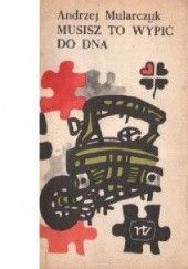 Okładka książki Musisz to wypić do dna