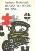 Okładka książki Musisz to wypić do dna Andrzej Mularczyk