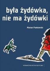 Okładka książki Była Żydówka, nie ma Żydówki Marian Pankowski