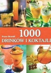 Okładka książki 1000 drinków i koktajli Franz Brandl