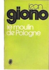 Okładka książki Le Moulin de Pologne Jean Giono