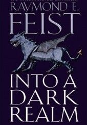 Okładka książki Into a Dark Realm Raymond E. Feist