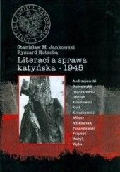 Okładka książki Literaci a sprawa katyńska - 1945 Stanisław Maria Jankowski, Ryszard Kotarba