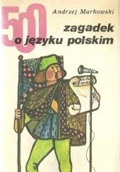 Okładka książki 500 zagadek o języku polskim Andrzej Markowski