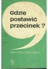 Okładka książki Gdzie postawić przecinek? Feliks Przyłubski, Ewa Siatkowska