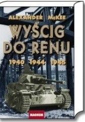 Okładka książki Wyścig do Renu 1940, 1944, 1945