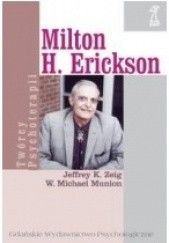 Okładka książki Milton H. Erickson. Biografia Michael Muniom, Jeffrey Zeig
