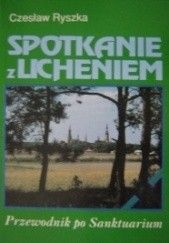 Okładka książki Spotkanie z Licheniem. Przewodnik po Sanktuarium Czesław Ryszka
