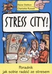 Okładka książki Stress City! Poradnik jak radzić sobie ze stresem Charlotte Russell