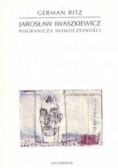 Okładka książki Jarosław Iwaszkiewicz : pogranicza nowoczesności German Ritz