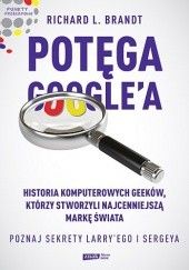 Okładka książki Potęga Google'a. Poznaj sekrety Larry’ego i Sergeya Richard L. Brandt