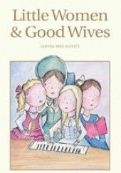 Okładka książki Little Women & Good Wives Louisa May Alcott