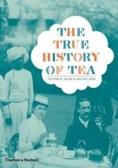 Okładka książki The True History of Tea Erling Hoh, Victor Mair