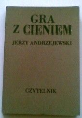Okładka książki Gra z cieniem Jerzy Andrzejewski