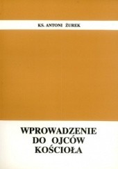 Okładka książki Wprowadzenie do Ojców Kościoła Antoni Żurek