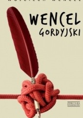 Okładka książki Wencel gordyjski Wojciech Wencel