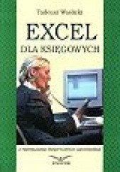Okładka książki Excel dla księgowych - z przykładami praktycznych zastosowań Tadeusz Waślicki