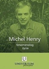 Okładka książki Michel Henry fenomenolog życia Andrzej Gielarowski, Robert Grzywacz