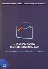 Okładka książki U podstaw analizy filozoficznego dyskursu Edward Nieznański, Kordula Świętorzecka, Roman Tomanek