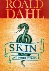 Okładka książki Skin and Other Stories Roald Dahl