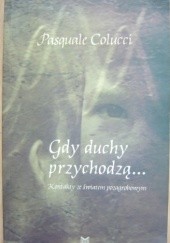 Okładka książki Gdy duchy przychodzą...Kontakty ze światem pozagrobowym Pasquale Colucci