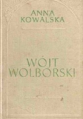 Okładka książki Wójt wolborski. Powieść o Fryczu Modrzewskim Anna Kowalska