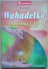 Okładka książki Wahadełko. Spróbuj i ty Teresa Stąpór
