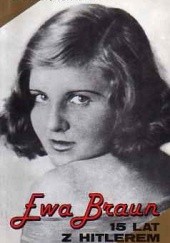 Okładka książki Ewa Braun. 15 lat z Hitlerem Karol Grünberg