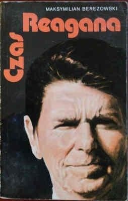 Okładka książki Czas Reagana Maksymilian Berezowski