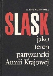 Okładka książki Śląsk jako teren partyzancki Armii Krajowej Zygmunt Walter-Janke